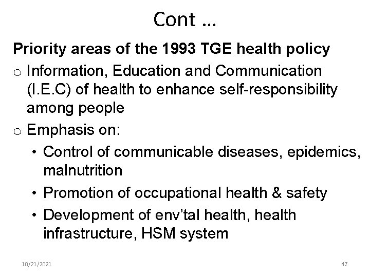 Cont … Priority areas of the 1993 TGE health policy o Information, Education and