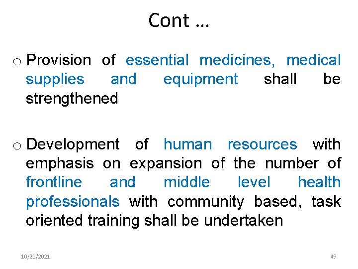 Cont … o Provision of essential medicines, medical supplies and equipment shall be strengthened