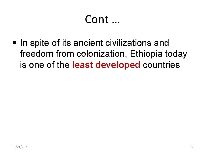 Cont … § In spite of its ancient civilizations and freedom from colonization, Ethiopia