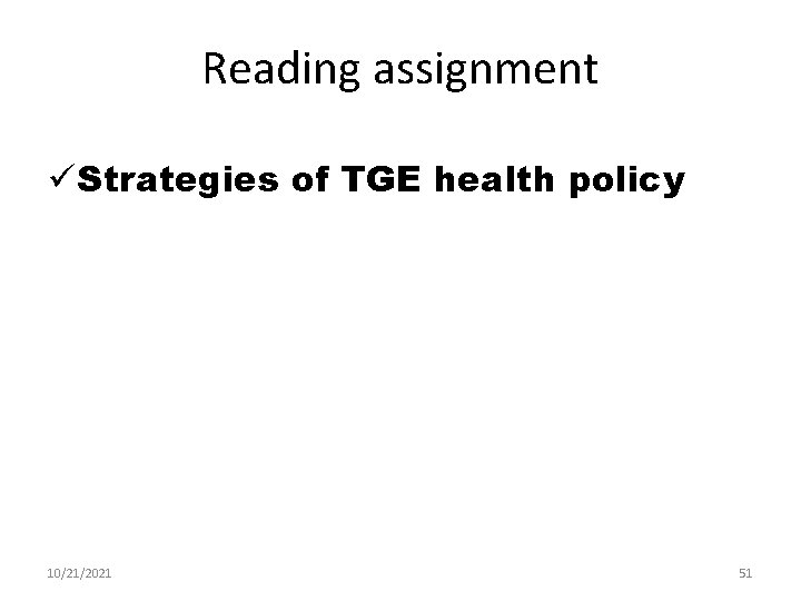 Reading assignment ü Strategies of TGE health policy 10/21/2021 51 