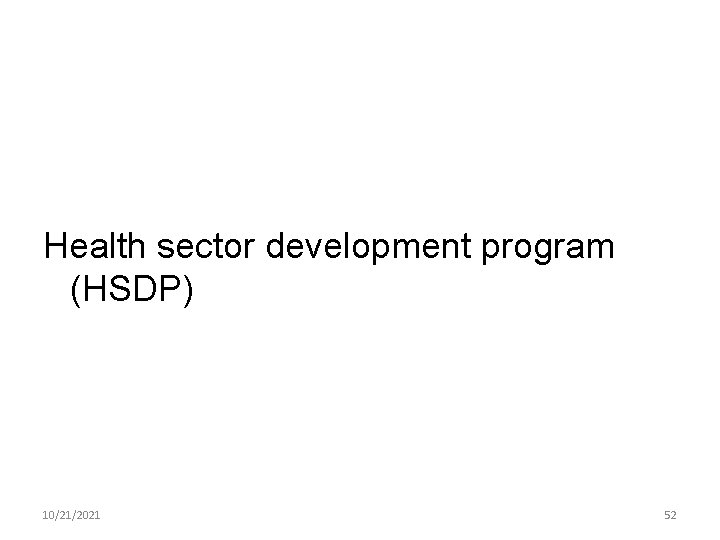 Health sector development program (HSDP) 10/21/2021 52 