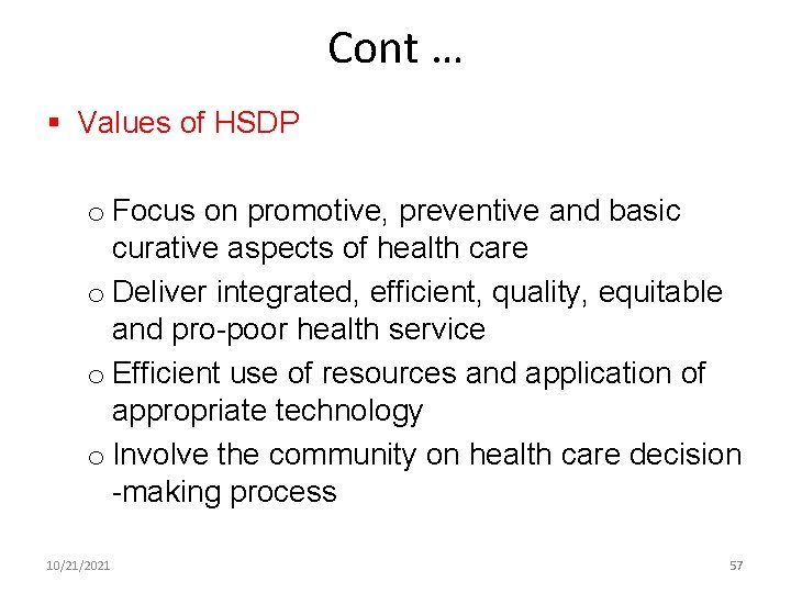 Cont … § Values of HSDP o Focus on promotive, preventive and basic curative