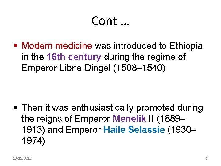 Cont … § Modern medicine was introduced to Ethiopia in the 16 th century