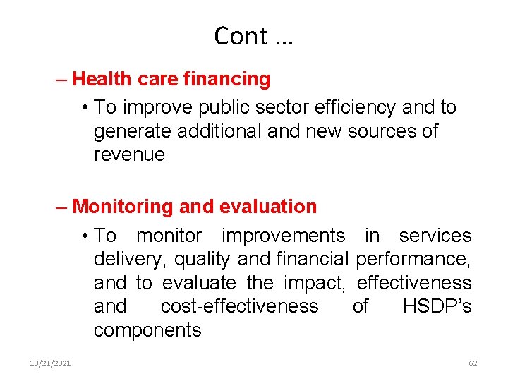 Cont … – Health care financing • To improve public sector efficiency and to