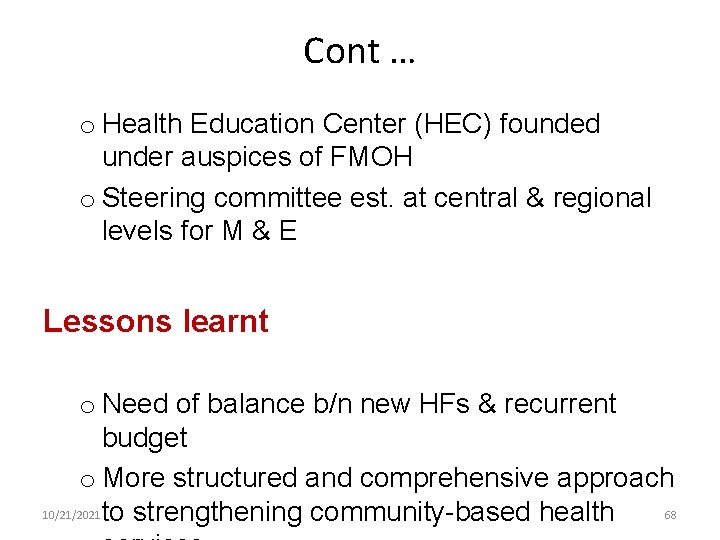 Cont … o Health Education Center (HEC) founded under auspices of FMOH o Steering