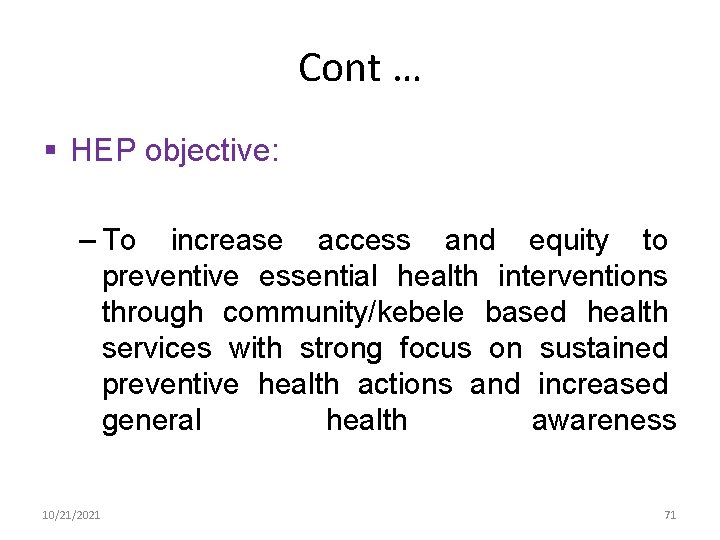 Cont … § HEP objective: – To increase access and equity to preventive essential