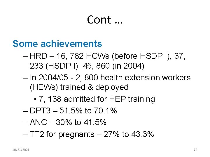 Cont … Some achievements – HRD – 16, 782 HCWs (before HSDP I), 37,