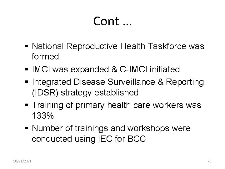 Cont … § National Reproductive Health Taskforce was formed § IMCI was expanded &