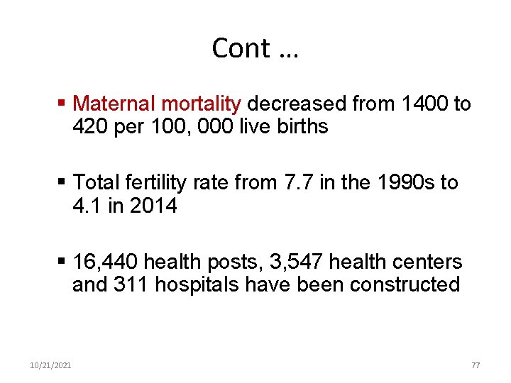 Cont … § Maternal mortality decreased from 1400 to 420 per 100, 000 live