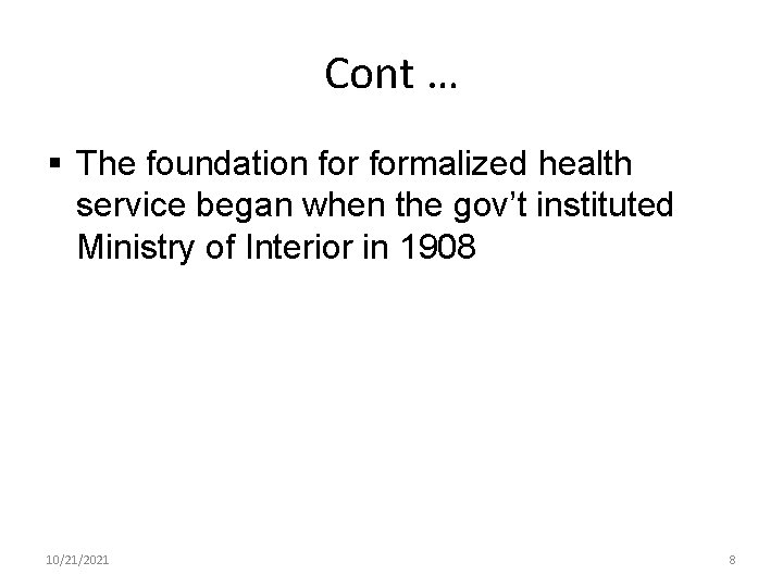Cont … § The foundation formalized health service began when the gov’t instituted Ministry