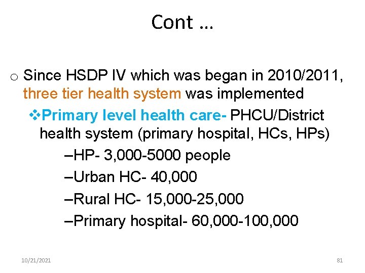 Cont … o Since HSDP IV which was began in 2010/2011, three tier health