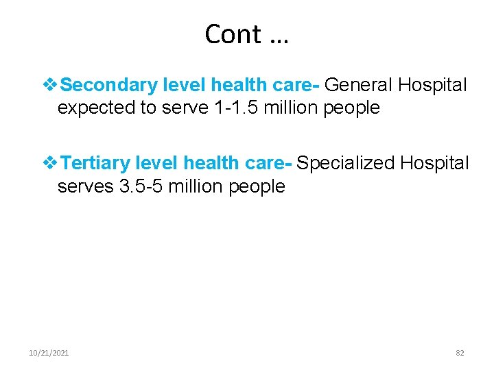 Cont … v. Secondary level health care- General Hospital expected to serve 1 -1.