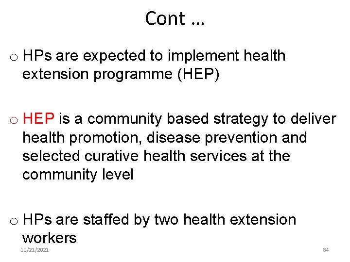 Cont … o HPs are expected to implement health extension programme (HEP) o HEP