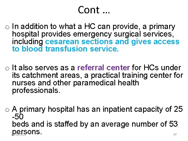 Cont … o In addition to what a HC can provide, a primary hospital