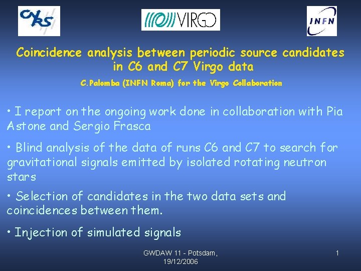 Coincidence analysis between periodic source candidates in C 6 and C 7 Virgo data