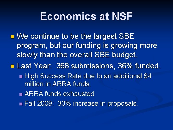 Economics at NSF We continue to be the largest SBE program, but our funding