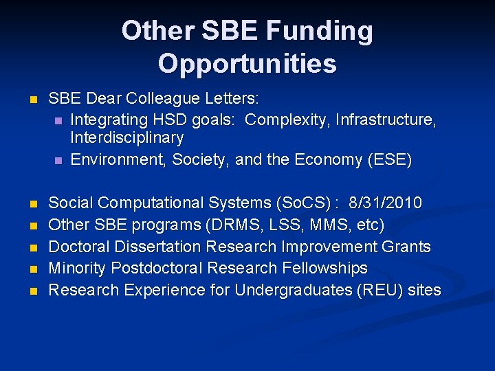 Other SBE Funding Opportunities n SBE Dear Colleague Letters: n Integrating HSD goals: Complexity,