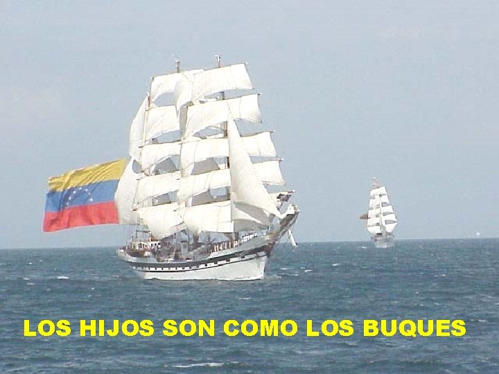 LOS HIJOS SON COMO LOS BUQUES 