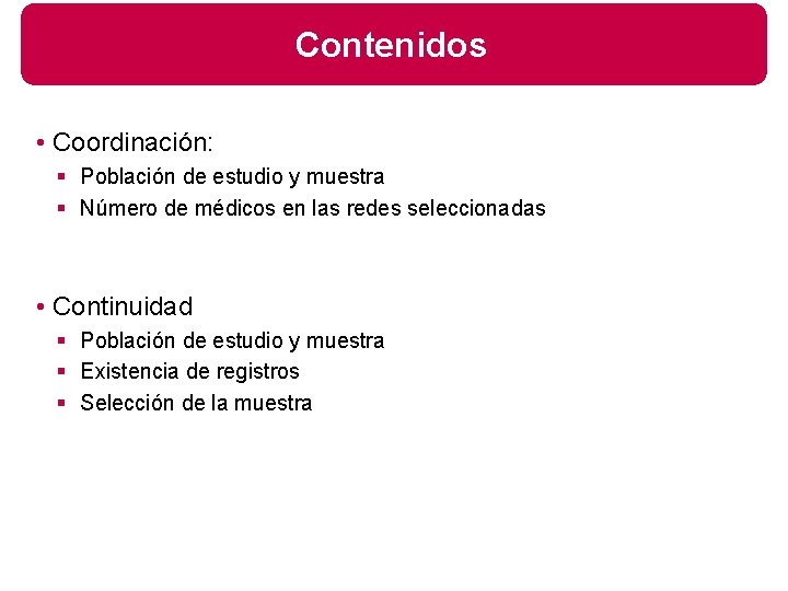 Contenidos • Coordinación: § Población de estudio y muestra § Número de médicos en