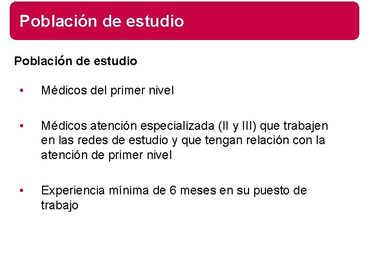 Población de estudio • Médicos del primer nivel • Médicos atención especializada (II y