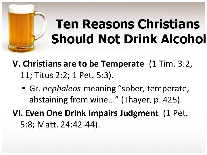 Ten Reasons Christians Should Not Drink Alcohol V. Christians are to be Temperate (1