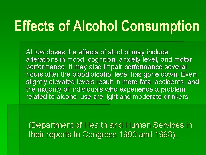 Effects of Alcohol Consumption At low doses the effects of alcohol may include alterations