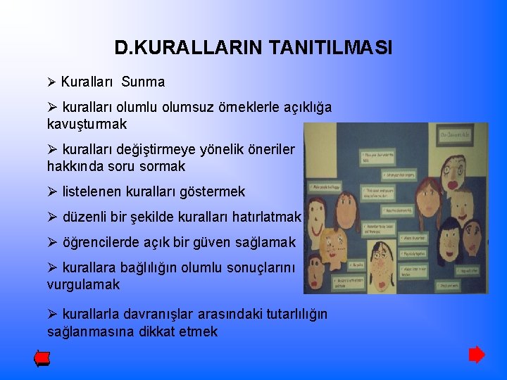 D. KURALLARIN TANITILMASI Ø Kuralları Sunma Ø kuralları olumlu olumsuz örneklerle açıklığa kavuşturmak Ø