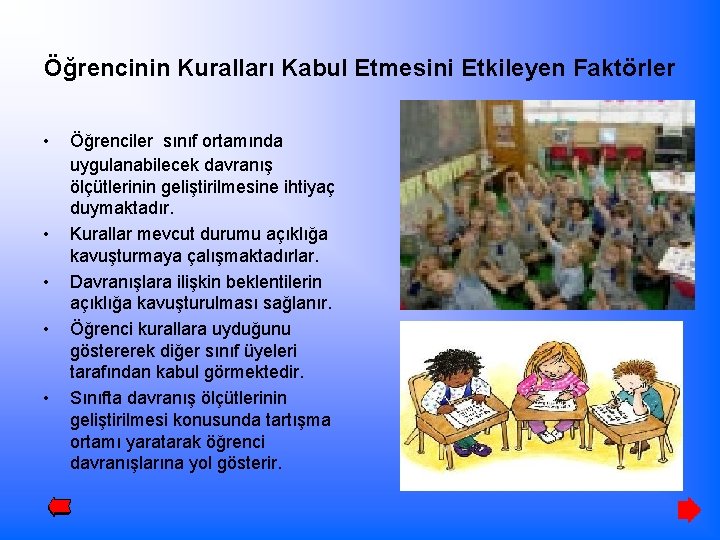 Öğrencinin Kuralları Kabul Etmesini Etkileyen Faktörler • • • Öğrenciler sınıf ortamında uygulanabilecek davranış