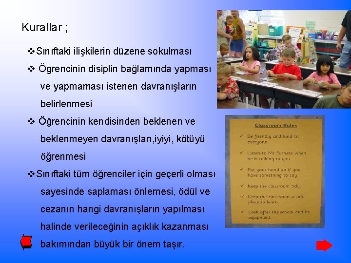 Kurallar ; v. Sınıftaki ilişkilerin düzene sokulması v Öğrencinin disiplin bağlamında yapması ve yapmaması