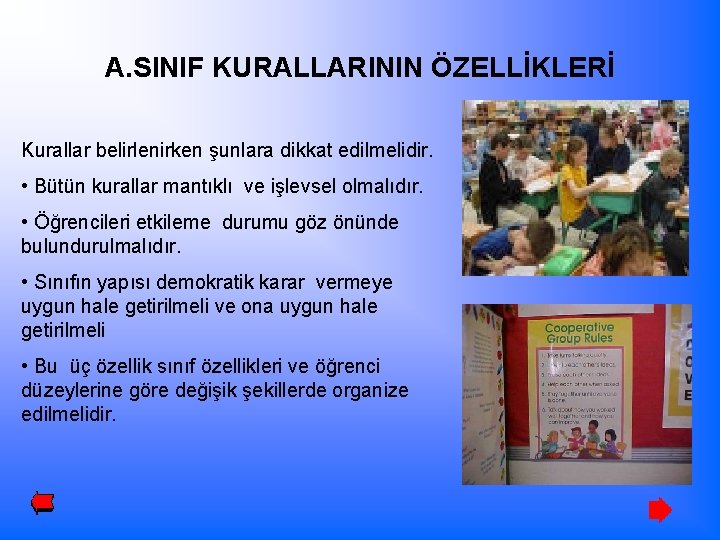 A. SINIF KURALLARININ ÖZELLİKLERİ Kurallar belirlenirken şunlara dikkat edilmelidir. • Bütün kurallar mantıklı ve