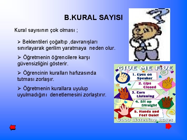 B. KURAL SAYISI Kural sayısının çok olması ; Ø Beklentileri çoğaltıp , davranışları sınırlayarak