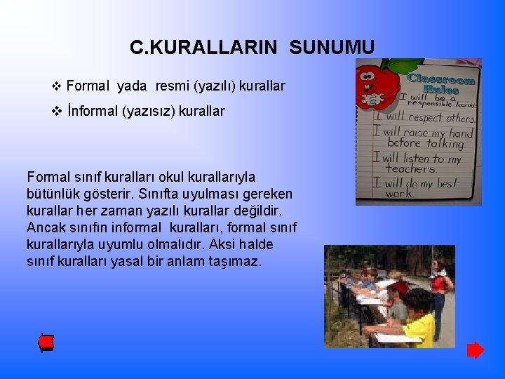 C. KURALLARIN SUNUMU v Formal yada resmi (yazılı) kurallar v İnformal (yazısız) kurallar Formal