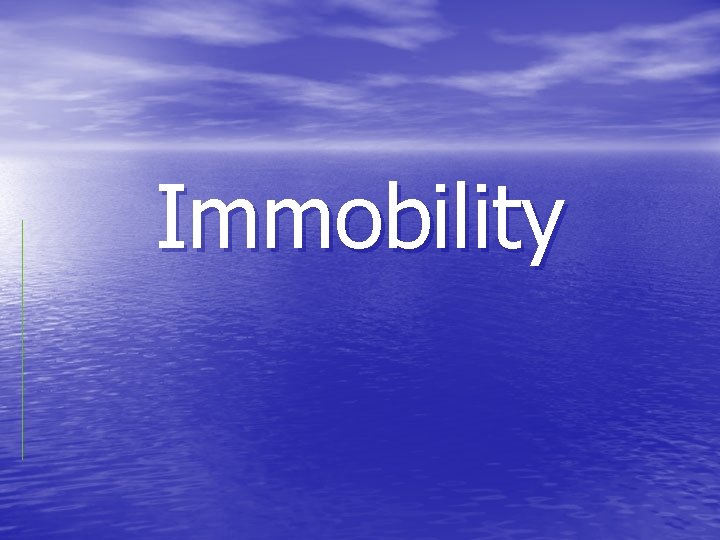 Immobility 