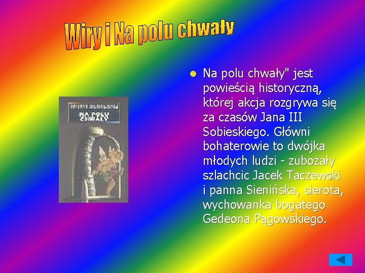 l Na polu chwały" jest powieścią historyczną, której akcja rozgrywa się za czasów Jana