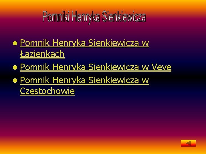 l Pomnik Henryka Sienkiewicza w Łazienkach l Pomnik Henryka Sienkiewicza w Veve l Pomnik