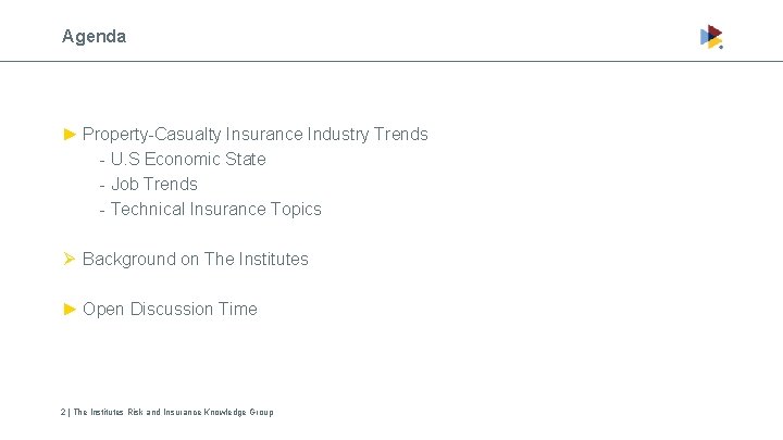 Agenda ► Property-Casualty Insurance Industry Trends - U. S Economic State - Job Trends