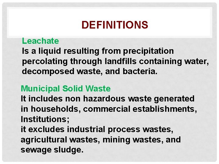 DEFINITIONS Leachate Is a liquid resulting from precipitation percolating through landfills containing water, decomposed
