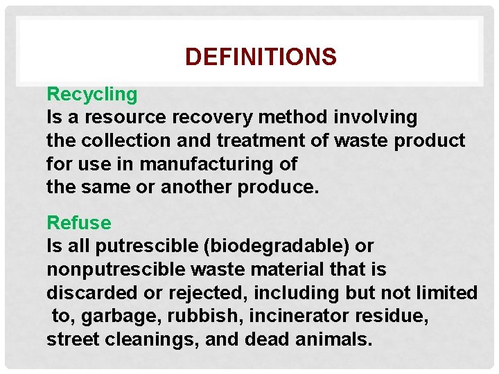 DEFINITIONS Recycling Is a resource recovery method involving the collection and treatment of waste