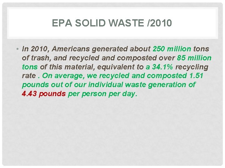 EPA SOLID WASTE /2010 • In 2010, Americans generated about 250 million tons of