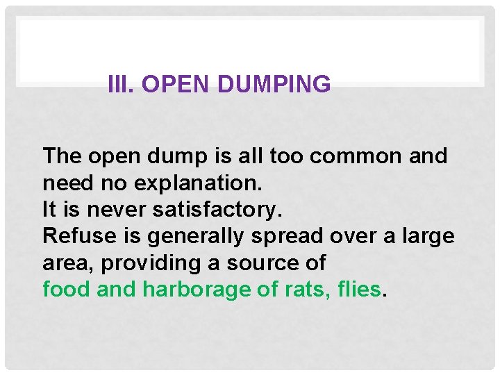 III. OPEN DUMPING The open dump is all too common and need no explanation.