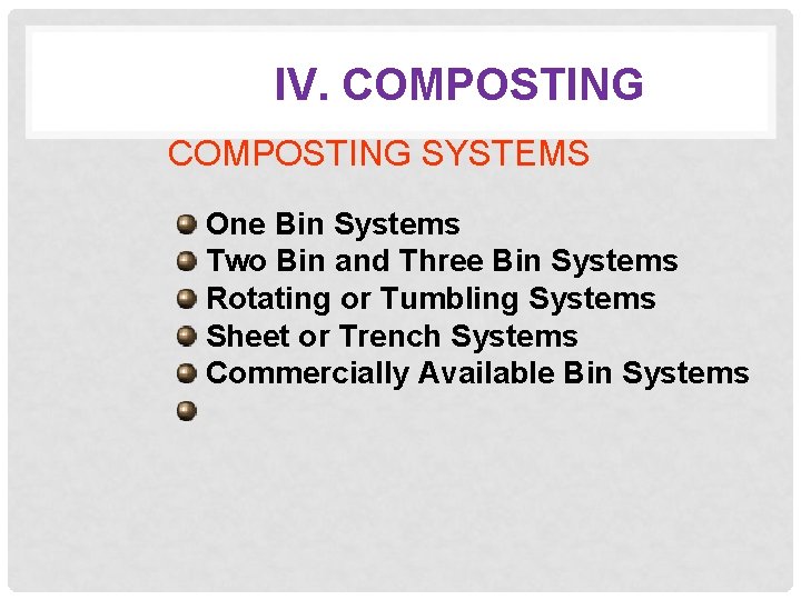 IV. COMPOSTING SYSTEMS One Bin Systems Two Bin and Three Bin Systems Rotating or