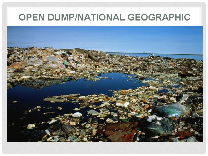 OPEN DUMP/NATIONAL GEOGRAPHIC 