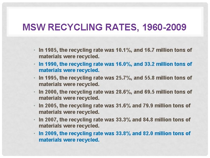 MSW RECYCLING RATES, 1960 -2009 • In 1985, the recycling rate was 10. 1%,