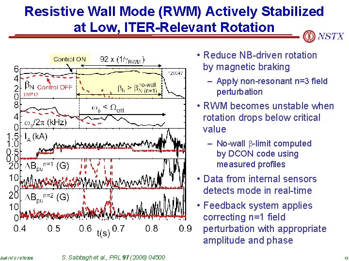 Resistive Wall Mode (RWM) Actively Stabilized at Low, ITER-Relevant Rotation • Reduce NB-driven rotation