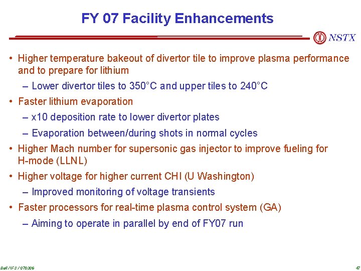 FY 07 Facility Enhancements • Higher temperature bakeout of divertor tile to improve plasma
