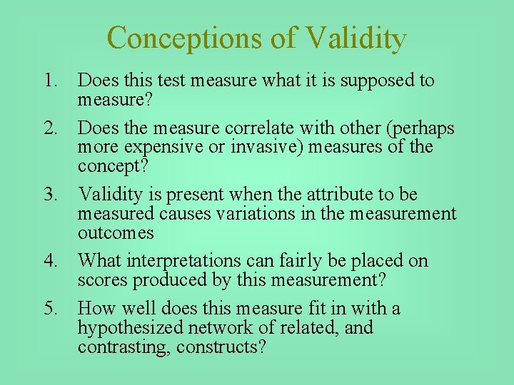 Conceptions of Validity 1. Does this test measure what it is supposed to measure?