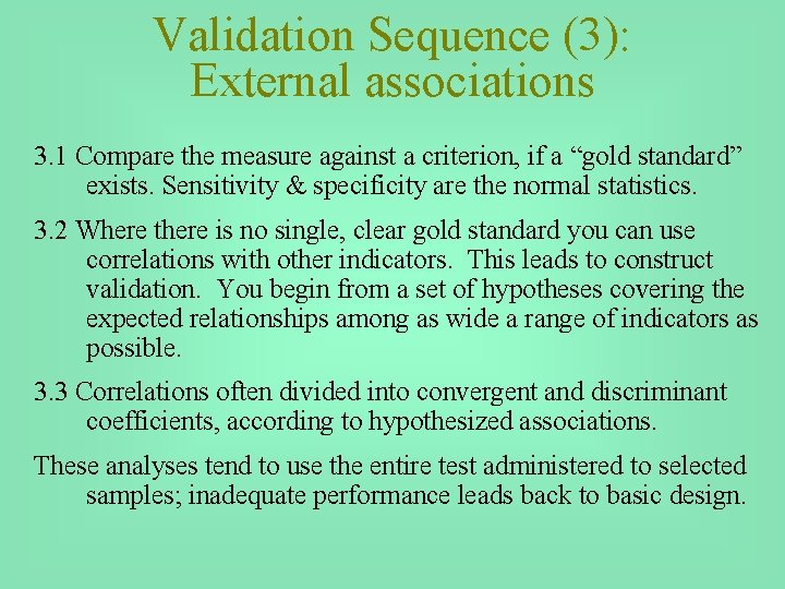 Validation Sequence (3): External associations 3. 1 Compare the measure against a criterion, if