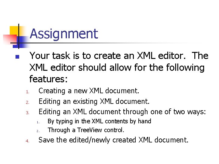 Assignment Your task is to create an XML editor. The XML editor should allow