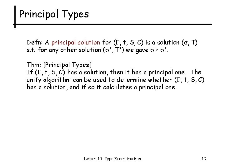 Principal Types Defn: A principal solution for ( , t, S, C) is a