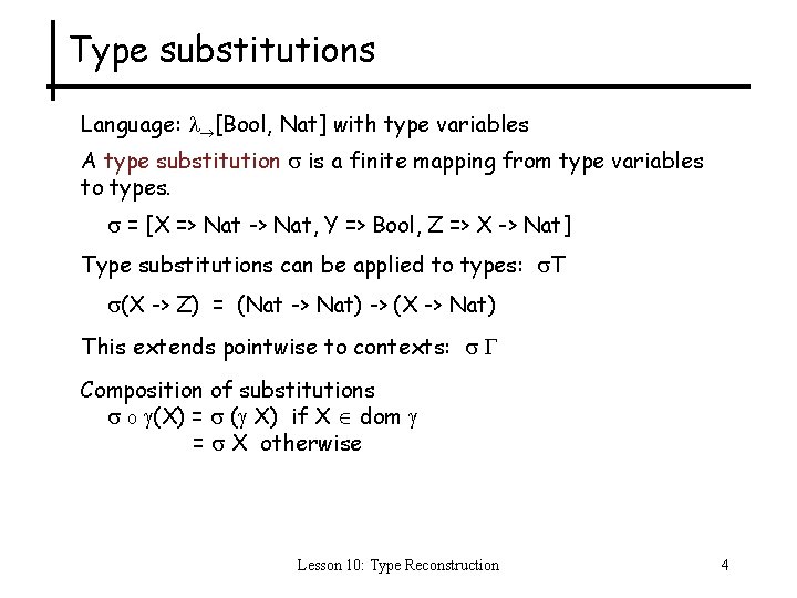 Type substitutions Language: [Bool, Nat] with type variables A type substitution is a finite